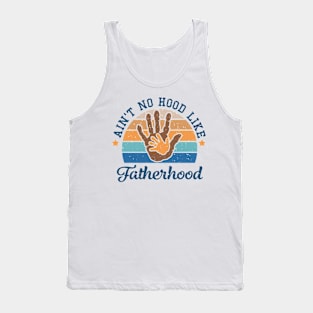 Ain't no hood like fatherhood Retro Gift for Father’s day, Birthday, Thanksgiving, Christmas, New Year Tank Top